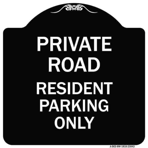 Signmission Reserved Parking Private Road Resident Parking Heavy-Gauge Aluminum Sign, 18" x 18", BW-1818-23043 A-DES-BW-1818-23043 - main